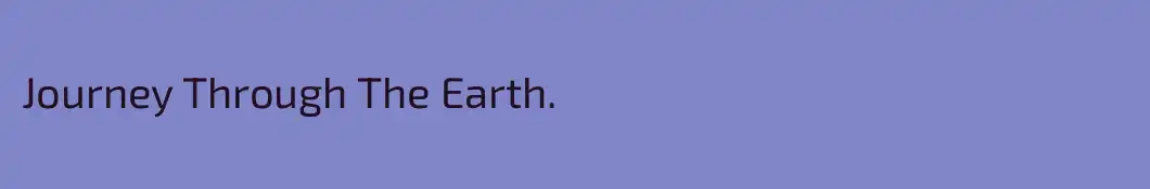 Journey Through The Earth.